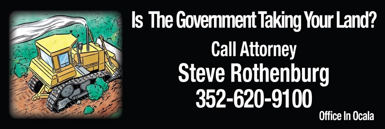 Is The Government Taking Your Land? Call Attorney Steve Rothenburg 352-620-9100